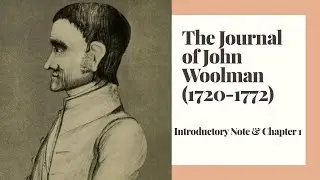 The Journal of John Woolman, by John Woolman: Introductory Note & Chapter 1