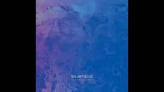 Solar Fields   Blue Moon Station Remastered vinyl rip
