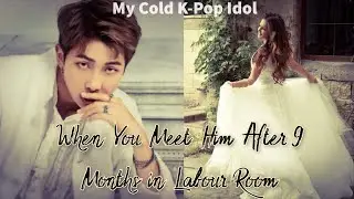 #8 When You Meet Him After 9 Months, in Labour Room | Namjoon FF | My Cold K-Pop Idol