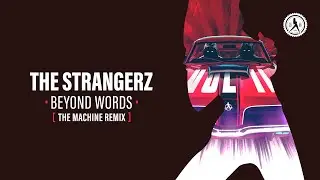 The Strangerz - Beyond Words (The Machine Remix) (Official Audio)