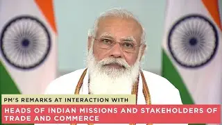 PM's remarks at interaction with Heads of Indian Missions and stakeholders of trade and commerce