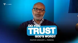 Do You Trust God's Word? | Pastor Gregory L. Perkins
