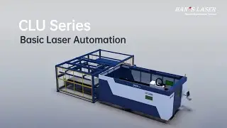 CLU Basic Series: Enter the efficiency world with laser automation | Han's laser
