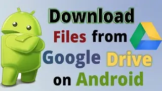 How to Download Files From Google Drive on Android [💯Legal]