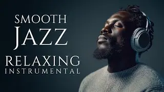 Smooth Jazz & Relaxing Instrumentals — A Soundtrack for Gentle Echoes