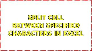 Split cell between specified characters in Excel
