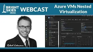 Webcast #001 Azure VMs Nested Virtualization