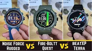 Fire-Boltt Newly Quest vsNoise Force Rugged vs beatxp terra  Smartwatch detail comparison.