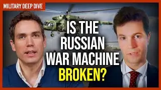Military Deep Dive: Is the Russian war machine broken?