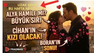 Uzak Şehir Neden Yayınlanmadı? Konakta Dengeleri Değiştirecek Büyük Gelişme Boran'ın Sonu Geliyor!