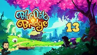 BLUE OAK BRIDGE Gameplay - The Journey in Eloria - Part 13 [no commentary]