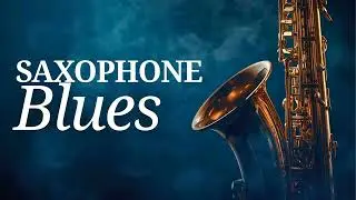 Saxophone Blues & Chill Jazz | Slow Instrumental for Focus