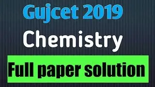 Gujcet 2019 chemistry paper solution