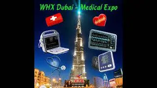WHX DUBAI - Tour Triển l&atilde;m Quốc tế Thiết bị Y tế, Dược, Bệnh viện, X&eacute;t nghiệm-WHX DUBAI. 0975667277