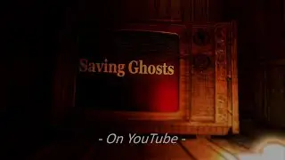 Saving Ghosts Ad