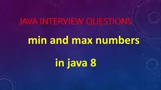 Minimum and Maximum Numbers in Java 8 || Gunji Ashok Java