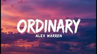 Alex Warren - Ordinary (Lyrics) | Slowed + Reverb | Being Ordinary Is My Only Fear 🥀