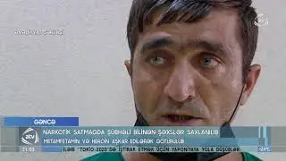 Gəncədə narkotik satmaqda ş&uuml;bhəli bilinən şəxslər saxlanılıb