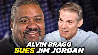 Alvin Bragg Is SUING Jim Jordan To Stop Him From Interfering In Trump Prosecution