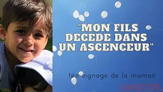 DÉCÉS DU PETIT ISMAIL DANS UN ASCENSEUR , SA MÈRE TEMOIGNE