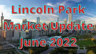 Lincoln Park Chicago Market Update June 2022