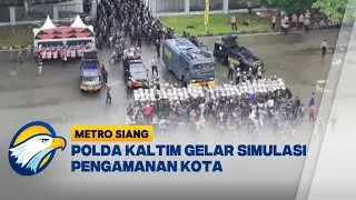 Polda Kaltim Gelar Simulasi Pengamanan Kota Hadapi Potensi Gangguan Kamtibmas - [BERANTAS]