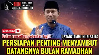 💥 PERSIAPKAN INI UNTUK MENYAMBUT DATANGNYA BULAN SUCI RAMADHAN - USTADZ AMMI NUR BAITS