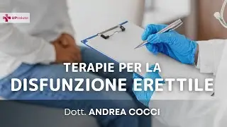 Terapie per la Disfunzione Erettile - Dottor Andrea Cocci - UPsalute Channel