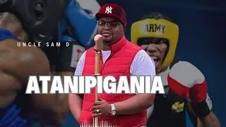 ATANIPIGANIA || UNCLE SAM D 