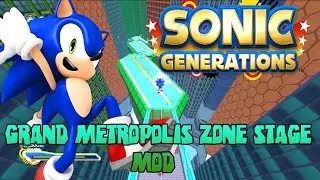 Sonic Generations PC: Grand Metropolis Zone Mod (1080p 60/FPS)