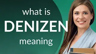 Denizen &mdash; what is DENIZEN meaning