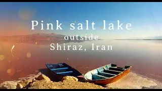 Exploring the stunning Maharloo pink salt lake in Iran