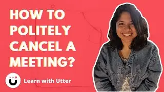 Improve your Communication Skills with Utter | Learn how to politely cancel a meeting?