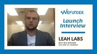LEAH Labs - Interview with Wes Wierson, Co-Founder and CEO | WeFunder Campaign