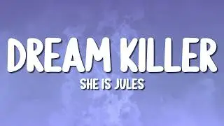She Is Jules - Dream Killer (Lyrics)