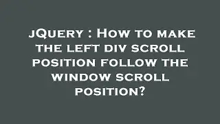 jQuery : How to make the left div scroll position follow the window scroll position?
