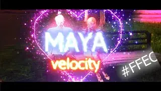 Maya #FFEC Velocity edit!!!