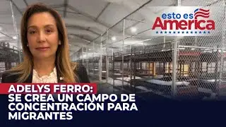 Preocupa el costo humano de migrantes tratados como criminales - Adelys Ferro en Esto es Am&eacute;rica