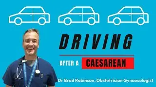 Dr Brad Robinson OBGYN Driving after caesarean
