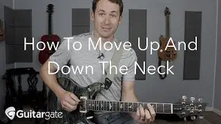 How To Move Up And Down The Guitar Neck