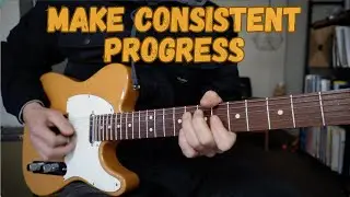 How To Make Consistent Progress On Guitar