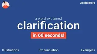 CLARIFICATION - Meaning and Pronunciation