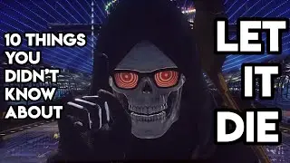 10 THINGS YOU PROBABLY DON'T KNOW ABOUT LET IT DIE | LET IT DIE