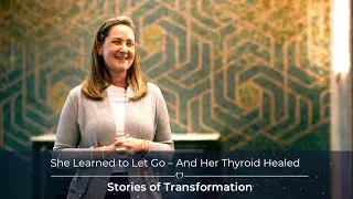 She Learned to Let Go &ndash; And Her Thyroid Healed