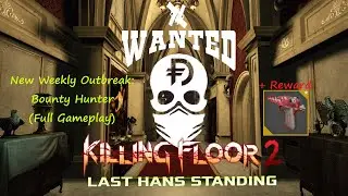 Killing Floor 2 | Last Hans Standing #6 | New Weekly Outbreak: Bounty Hunt (Castle Volter) + Reward