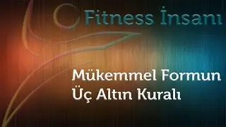 Mükemmel Formun Üç Altın Anahtarı