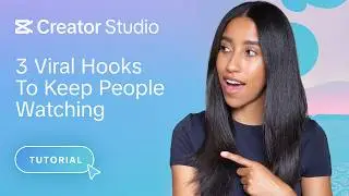 3 Viral Hooks To Keep People Watching Your Content | CapCut Creator Studio