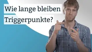 Wie lange bleiben Triggerpunkte?