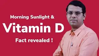 Morning Sunlight & Vitamin D - Facts revealed !