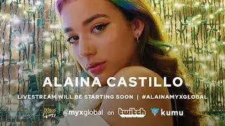 Alaina Castillo Live on myxGlobal